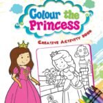 Creative Activity Book: Colour me a princess